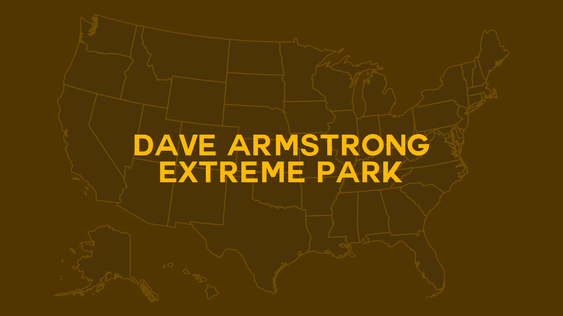 Title card for Dave Armstrong Extreme Park