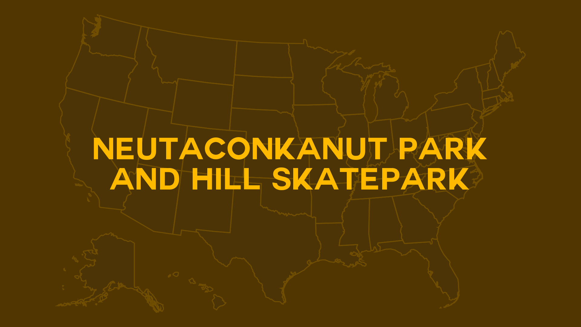 Title card for Neutaconkanut Park and Hill Skatepark